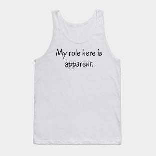 My Role Here is Apparent Funny Parent Humor / Dad Joke (MD23Frd010) Tank Top